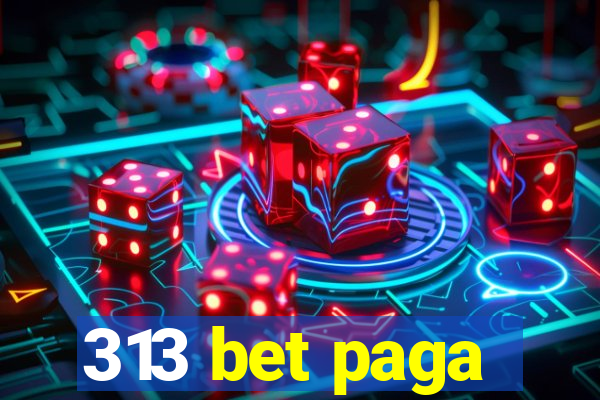 313 bet paga
